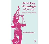 Rethinking Miscarriages of Justice: Beyond the Tip of the Iceberg (Critical Studies of the Asia-Pacific)