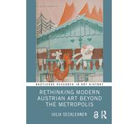 Rethinking Modern Austrian Art Beyond the Metropolis