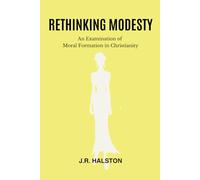 Rethinking Modesty: An Examination of Moral Formation in Christianity