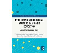 Rethinking Multilingual Writers in Higher Education : An Institutional Case Study