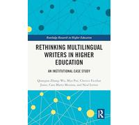 Rethinking Multilingual Writers in Higher Education: An Institutional Case Study (Routledge Research in Higher Education)