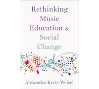 Rethinking Music Education and Social Change – Oxford University Press
