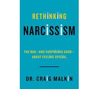 Rethinking Narcissism: The Bad---and Surprising Good---About Feeling Special