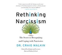 Rethinking Narcissism: The Secret to Recognizing-and Coping with-Narcissists by Dr. Craig Malkin (July 05,2016)