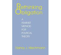 Rethinking Obligation: A Feminist Method for Political Theory by Nancy J. Hirschmann (1992-06-11)
