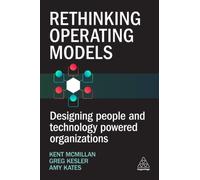 Rethinking Operating Models : Designing People and Technology Powered Organizations