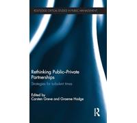 Rethinking Public-Private Partnerships: Strategies for Turbulent Times (Routledge Critical Studies in Public Management)