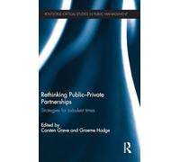 Rethinking Public-Private Partnerships: Strategies for Turbulent Times (Routledge Critical Studies in Public Management)