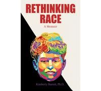 Rethinking Race : A Memoir