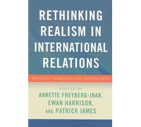 Rethinking Realism in International Relations - Between Tradition and Innovation
