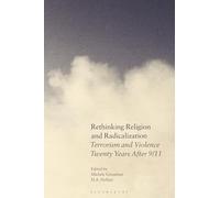Rethinking Religion and Radicalization: Terrorism and Violence Twenty Years After 9/11