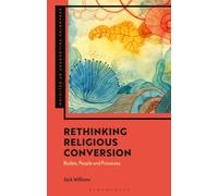 Rethinking Religious Conversion : Bodies, People and Processes