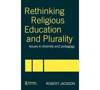 Rethinking Religious Education and Plurality: Issues in Diversity and Pedagogy
