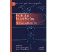 Rethinking Remote Warfare : AI, Drones, and Future War