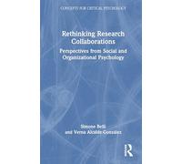 Rethinking Research Collaborations: Perspectives from Social and Organizational Psychology (Concepts for Critical Psychology)