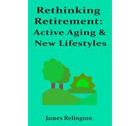 Rethinking Retirement: Active Aging & New Lifestyles