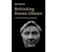 Rethinking Roman Alliance: A Study in Poetics and Society