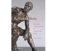 Rethinking Rufus: Sexual Violations of Enslaved Men: 2 (Gender and Slavery)