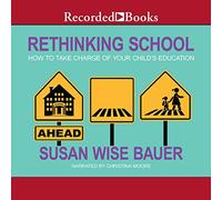 Rethinking School: How to Take Charge of Your Child's Education