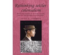 Rethinking Settler Colonialism: History and Memory in Australia, Canada, Aotearoa New Zealand and South Africa: 61 (Studies in Imperialism)