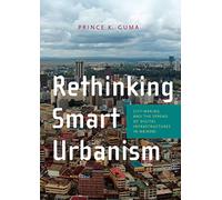 Rethinking Smart Urbanism: City-Making and the Spread of Digital Infrastructures in Nairobi