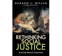 Rethinking Social Justice: Restoring Biblical Compassion