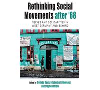 Rethinking Social Movements After '68 : Selves and Solidarities in West Germany and Beyond