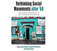 Rethinking Social Movements After '68: Selves and Solidarities in West Germany and Beyond: 31 (Protest, Culture & Society)
