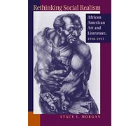 Rethinking Social Realism: African American Art and Literature, 1930-1953