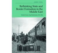 Rethinking State and Border Formation in the Middle East : Turkish-Syrian-Iraqi Borderlands, 1921-46