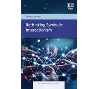 Rethinking Symbolic Interactionism (Rethinking Sociology series)