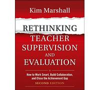 Rethinking Teacher Supervision and Evaluation: How to Work Smart, Build Collaboration, and Close the Achievement Gap