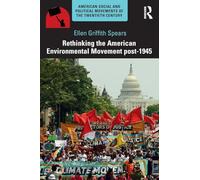 Rethinking the American Environmental Movement post-1945 (American Social and Political Movements of the 20th Century)
