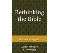 Rethinking the Bible: ...With Modern Knowledge (Finding a Valid Biblical Faith in a Scientific Age)