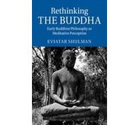 Rethinking the Buddha: Early Buddhist Philosophy as Meditative Perception
