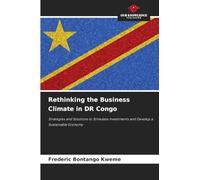 Rethinking the Business Climate in DR Congo: Strategies and Solutions to Stimulate Investments and Develop a Sustainable Economy