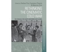 Rethinking the Cinematic Cold War: The Struggle for Hearts and Minds Goes Global: 3 (Visual and Media Cultures of the Cold War and Beyond, 3)