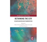 Rethinking the City: Reconfiguration and Fragmentation (Routledge Studies in Urban Sociology)