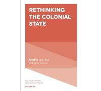 Rethinking the Colonial State: 33 (Political Power and Social Theory, 33)
