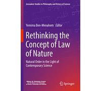 Rethinking the Concept of Law of Nature: Natural Order in the Light of Contemporary Science (Jerusalem Studies in Philosophy and History of Science)
