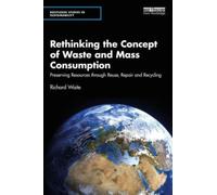 Rethinking the Concept of Waste and Mass Consumption : Preserving Resources through Reuse, Repair and Recycling