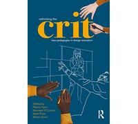 Rethinking the Crit: New Pedagogies in Design Education – Routledge