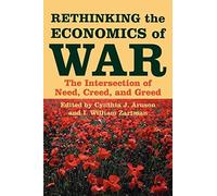 Rethinking the Economics of War The Intersection of Need Creed and - P555z