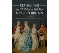 Rethinking the Family in Early Modern Britain