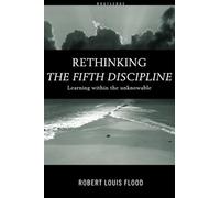 Rethinking the Fifth Discipline: Learning Within the Unknowable