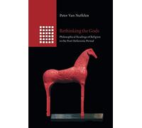 Rethinking the Gods: Philosophical Readings of Religion in the Post-Hellenistic Period (Gr ulture in the Roman World)