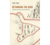 Rethinking the Good: Moral Ideals and the Nature of Practical Reasoning by Larry