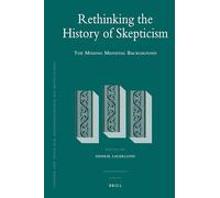 Rethinking the History of Skepticism: The Missing Medieval Background: 103 (Studien Und Texte Zur Geistesgeschichte Des Mittelalters)