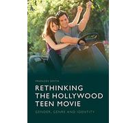 Rethinking the Hollywood Teen Movie: Gender, Genre and Identity