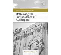 Rethinking the Jurisprudence of Cyberspace (Rethinking Law series)